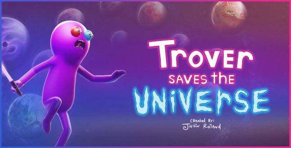 Trover Saves the Universe