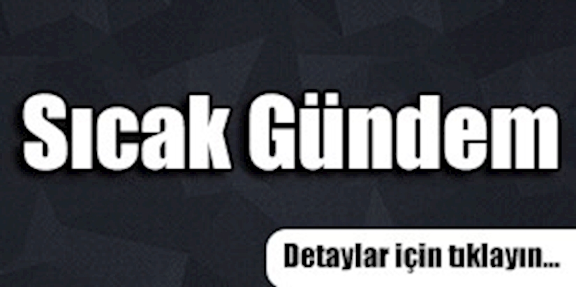 SICAK GÜNDEM SICAK GÜNDEM