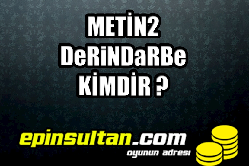 Metin2 COMA DeRiNDaRBe Kimdir? Metin2 COMA DeRiNDaRBe Kimdir?