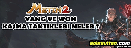 Metin2 Yang (Won) Kasma Taktikleri ve Nasıl Kasılır? Metin2 Yang (Won) Kasma Taktikleri ve Nasıl Kasılır?