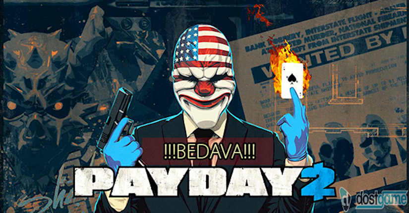 PAYDAY 2 BEDAVA PAYDAY 2 BEDAVA
