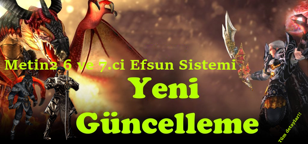 Metin2'de Yeni Güncelleme 6.cı ve 7.ci Efsun Sistemi Metin2'de Yeni Güncelleme 6.cı ve 7.ci Efsun Sistemi