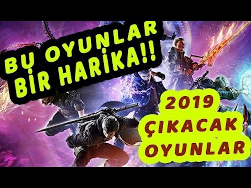 2019'da Çıkacak Oyunlar 2019'da Çıkacak Oyunlar