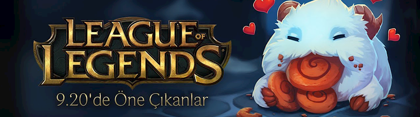 League of Legends 9.20 Yama Notları League of Legends 9.20 Yama Notları