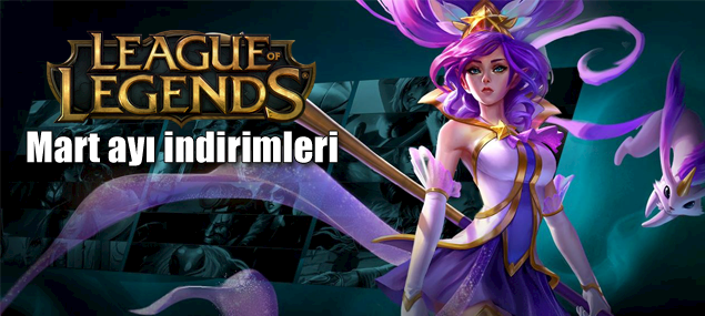 League of Legends Mart ayı indirimleri listesi League of Legends Mart ayı indirimleri listesi