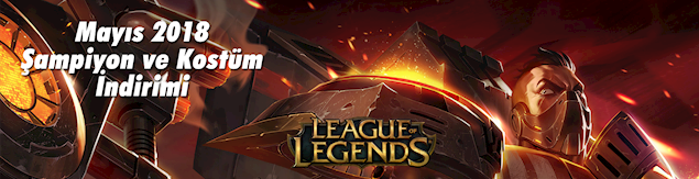 League of Legends Mayıs ayı indirimleri listesi 2018 League of Legends Mayıs ayı indirimleri listesi 2018