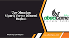 ÜYELİKSİZ SİPARİŞ DÖNEMİ BAŞLADI ! ÜYELİKSİZ SİPARİŞ DÖNEMİ BAŞLADI !